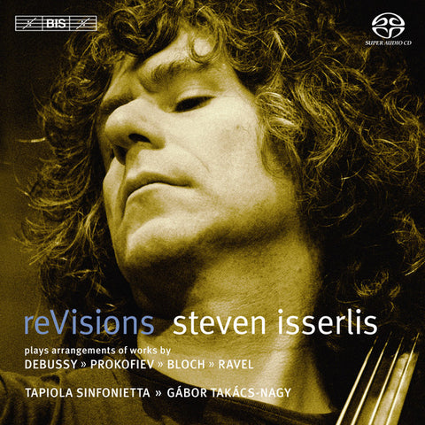 Steven Isserlis, Gábor Takács-Nagy, Tapiola Sinfonietta, Debussy, Ravel, Prokofiev, Bloch - reVisions