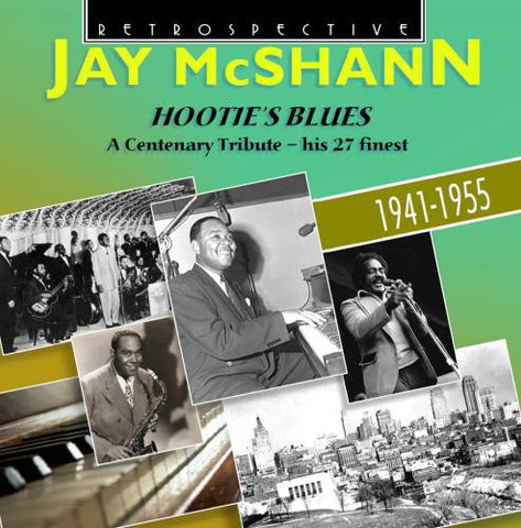 Jay McShann - Hootie's Blues - A Centenary Tribute - His 27 Finest 1941-1955