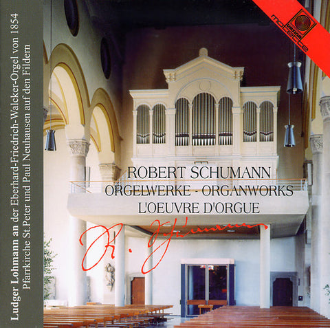 Robert Schumann - Ludger Lohmann - Orgelwerke = Organworks = L'Oeuvre D'Orgue