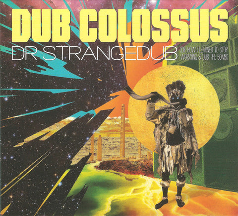 Dub Colossus - Dr Strangedub (Or How I Learned To Stop Worrying & Dub The Bomb)