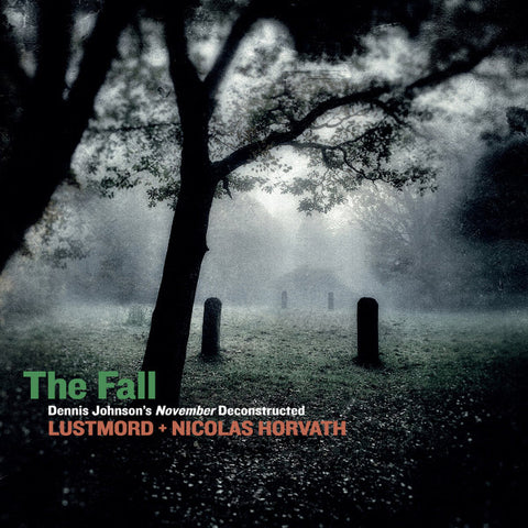 Lustmord & Nicolas Horvath - The Fall (Dennis Johnson's November Deconstructed)