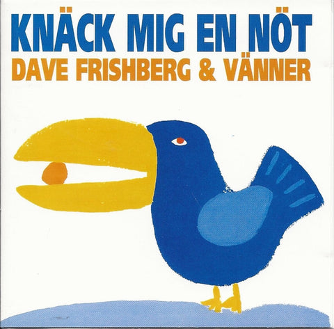 Dave Frishberg, Vänner - Knäck Mig En Nöt