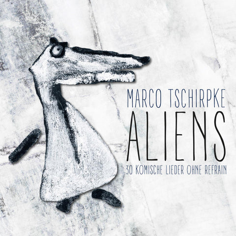 Marco Tschirpke - Aliens - 30 Komische Lieder Ohne Refrain