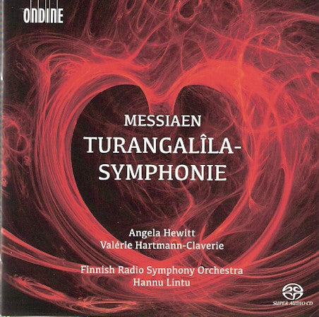 Messiaen - Angela Hewitt, Valérie Hartmann-Claverie, Finnish Radio Symphony Orchestra, Hannu Lintu - Turangalîla-Symphonie