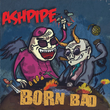 Ashpipe - Born Bad