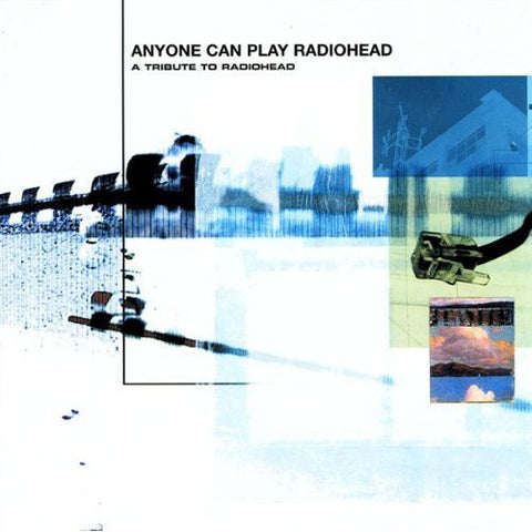 Various - Anyone Can Play Radiohead: A Tribute To Radiohead