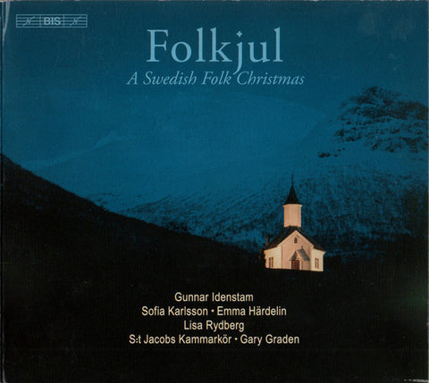 Gunnar Idenstam ⋄ Sofia Karlsson ⋄ Emma Härdelin ⋄ Lisa Rydberg ⋄ S:t Jacobs Kammarkör ⋄ Gary Graden - Folkjul (A Swedish Folk Christmas)