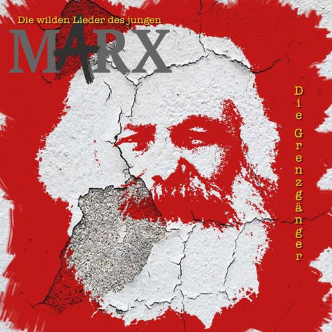 Die Grenzgänger - Die Wilden Lieder Des Jungen Marx