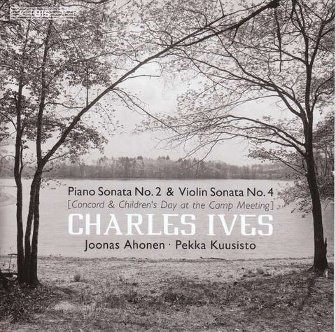 Ives, Joonas Ahonen, Pekka Kuusisto - Piano Sonata No.2 / Violin Sonata No.4