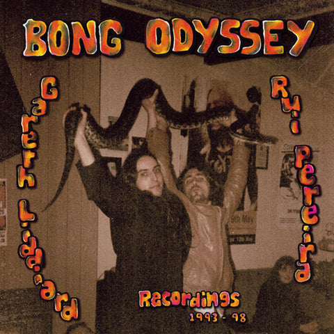 Bong Odyssey : Gareth Liddiard & Rui Pereira - Recordings 1993-98