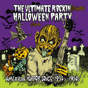 Various - ‘The Ultimate Rockin’ Halloween Party’ - American Horror Songs 1930’s – 1950’s