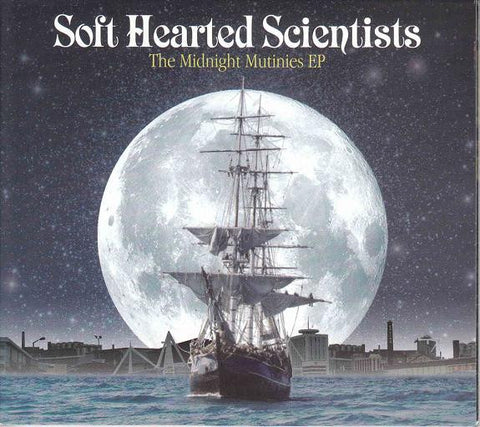 Soft Hearted Scientists - The Midnight Mutinies EP