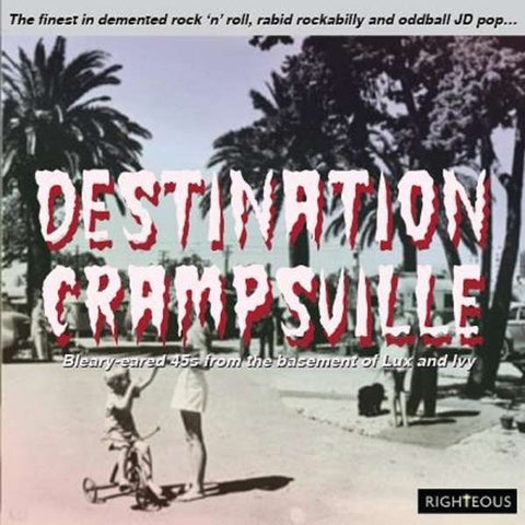 Various - Destination Crampsville (Bleary-Eared 45s From The Basement Of Lux And Ivy)