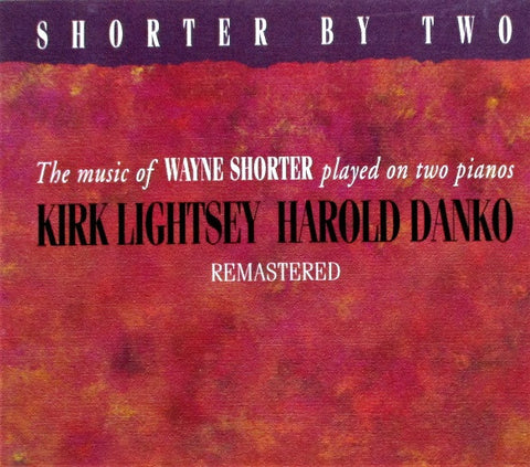 Kirk Lightsey / Harold Danko - Shorter By Two - The Music Of Wayne Shorter Played On Two Pianos