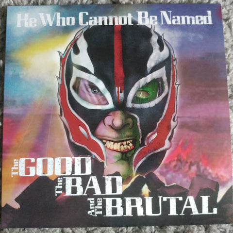 He Who Cannot Be Named - The Good The Bad And The Brutal