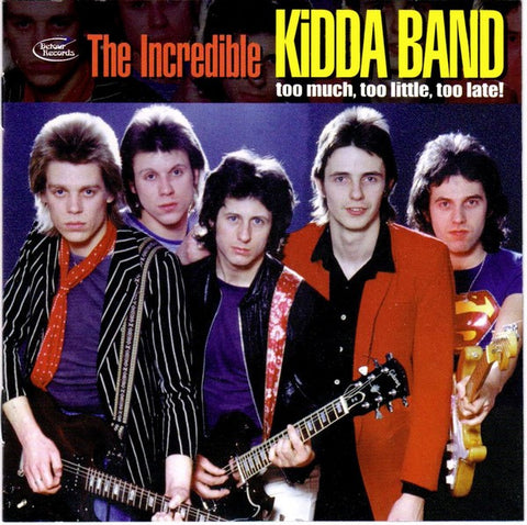 The Incredible Kidda Band, - Too Much, Too Little, Too Late!