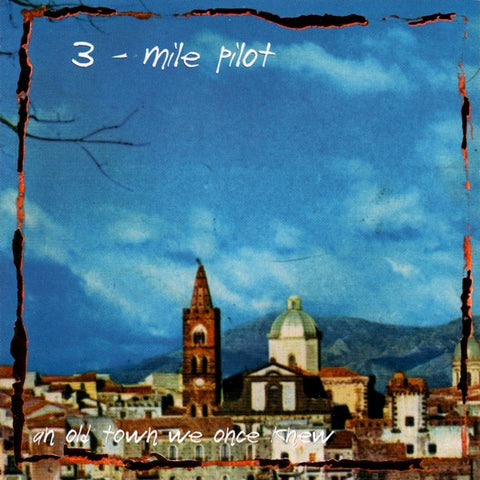 3 - Mile Pilot - Songs From An Old Town We Once Knew