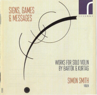 György Kurtág, Béla Bartók, Simon Smith - Signs, Games & Messages: Violin Works By Bartók And Kurtág