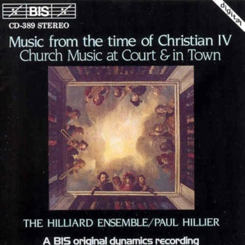 The Hilliard Ensemble / Paul Hillier - Music From The Time Of Christian IV (Church Music At Court & In Town)