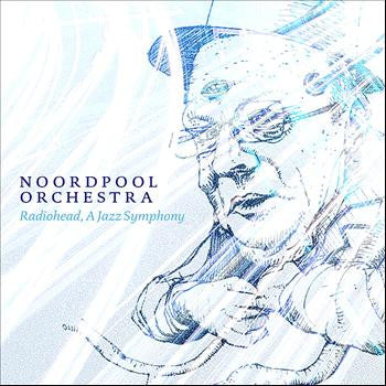 Noordpool Orchestra - Radiohead, A Jazz Symphony