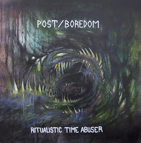 Post/Boredom - Ritualistic Time Abuser