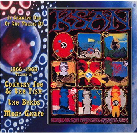 Country Joe & The Fish / The Byrds / Moby Grape / Big Brother & The Holding Company - It Crawled Out Of The Vaults Of KSAN 1966-1968 - Volume 3: Live At The Avalon Ballroom 1967 & 68
