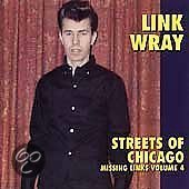 Link Wray - Missing Links Volume 4 - Streets Of Chicago