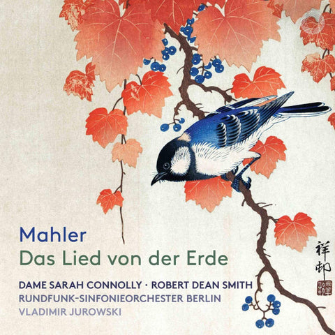 Mahler, Sarah Connolly, Robert Dean Smith, Rundfunk-Sinfonieorchester Berlin, Vladimir Jurowski - Das Lied von Der Erde
