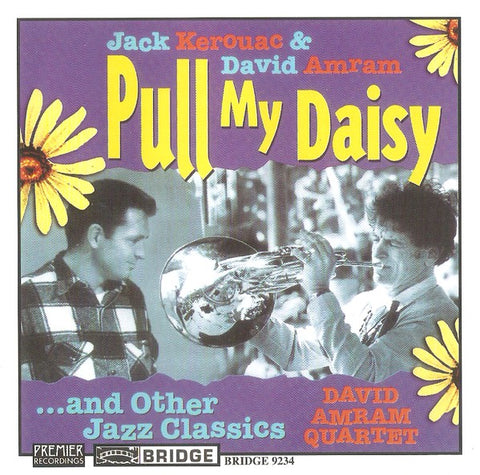 Jack Kerouac & David Amram, David Amram Quartet - Pull My Daisy ... And Other Jazz Classics