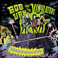 Bob Urh And The Vinylators - UltraPsychoVinylization!
