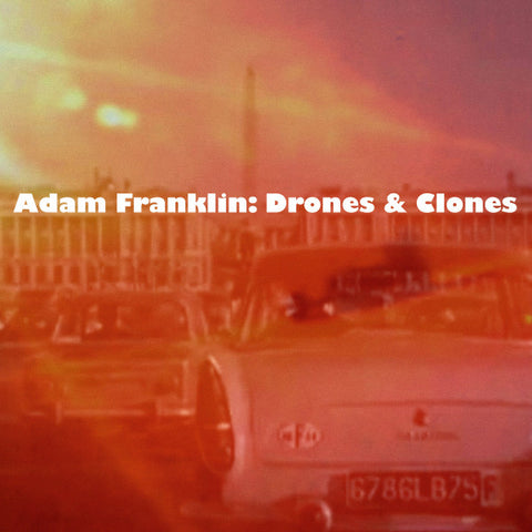 Adam Franklin - Drones & Clones