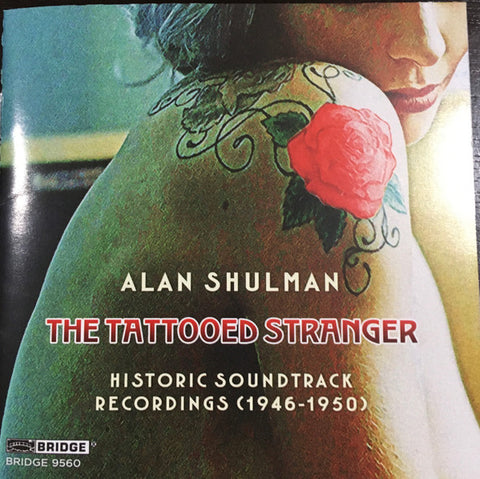 Alan Shulman - The Tattooed Stranger: Historic Soundtrack Recordings (1946-1950)