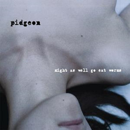 Pidgeon - Might As Well Go Eat Worms