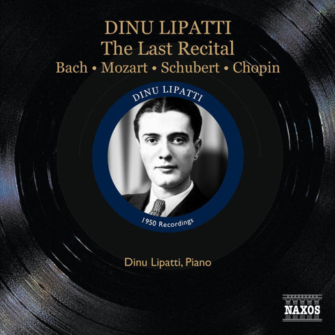 Dinu Lipatti - The Last Recital - Bach ・ Mozart ・ Schubert ・ Chopin