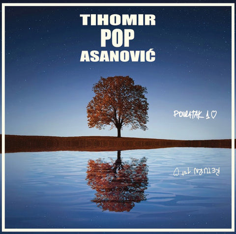 Tihomir Pop Asanović - Povratak Prvoj Ljubavi / Return To The First Love