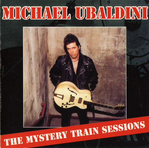 Michael Ubaldini - Mystery Train Sessions