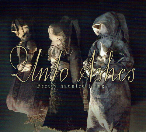 Unto Ashes - Pretty Haunted Things