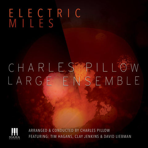 Charles Pillow Large Ensemble Arranged And Conducted By Charles Pillow Featuring Tim Hagans, Clay Jenkins, David Liebman - Electric Miles