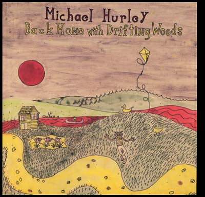 Michael Hurley, - Back Home With Drifting Woods