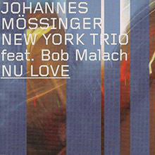 Johannes Mössinger New York Trio, Bob Malach - Nu Love
