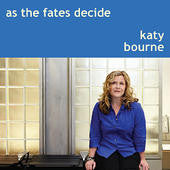 Katy Bourne - As The Fates Decide