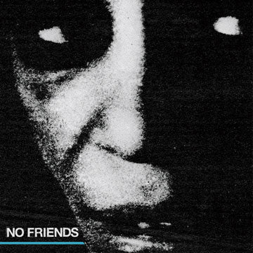 No Friends - No Friends