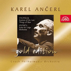 Karel Ančerl, Czech Philharmonic Orchestra : Vycpálek / Ostrčil - Cantata Of The Last Things Of Man / Suite For Large Orchestra
