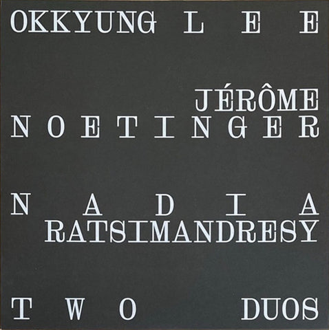 Okkyung Lee, Jérôme Noetinger, Nadia Ratsimandresy - Two Duos