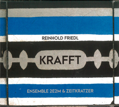 Reinhold Friedl - Ensemble 2E2M & Zeitkratzer - Krafft