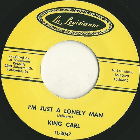 King Carl / Little Bob, - I'm Just A Lonely Man / I Got Loaded