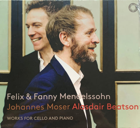 Felix & Fanny Mendelssohn, Johannes Moser, Alasdair Beatson - Works For Cello And Piano