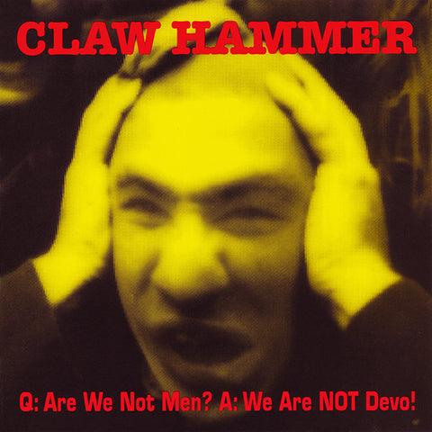 Claw Hammer, - Q: Are We Not Men? A: We Are Not Devo!