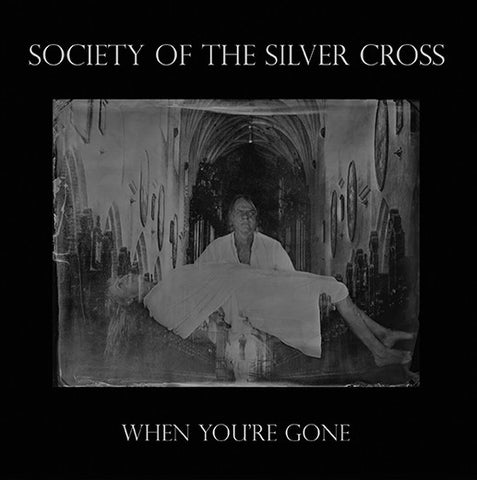 Society of the Silver Cross - When You're Gone b/w Funeral of Sorrows
