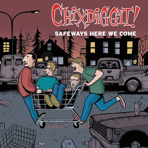 Chixdiggit! - Safeways Here We Come